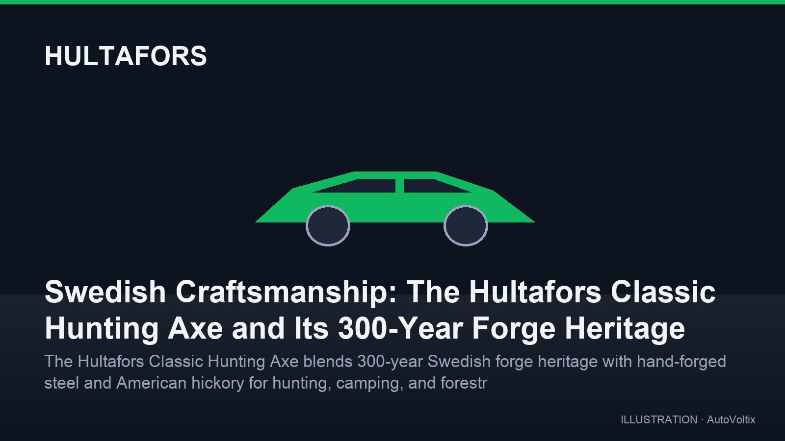 Swedish Craftsmanship: The Hultafors Classic Hunting Axe and Its 300-Year Forge Heritage